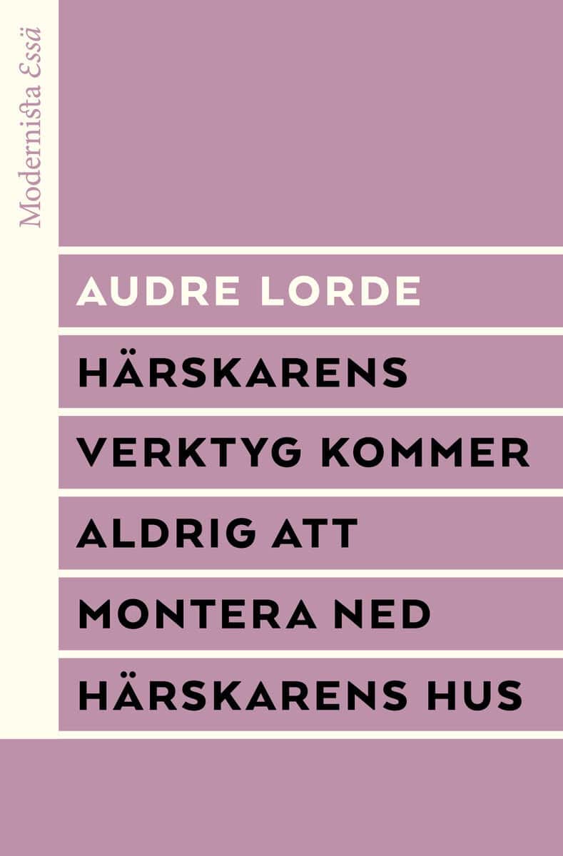 Audre Lorde : Härskarens verktyg kommer aldrig att montera ned härskarens hus