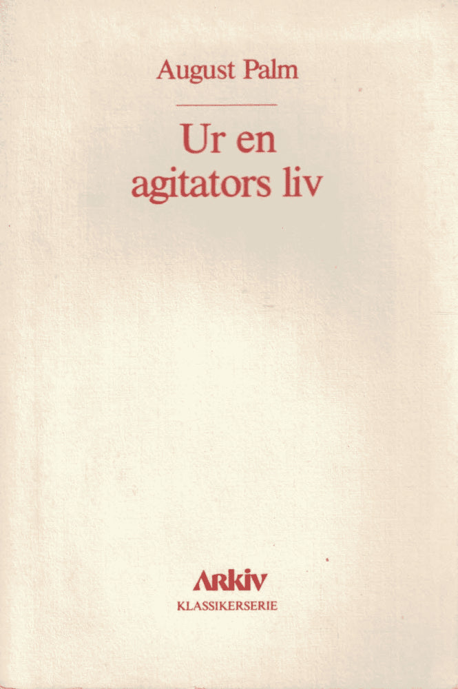 August Palm : Ur en agitators liv
