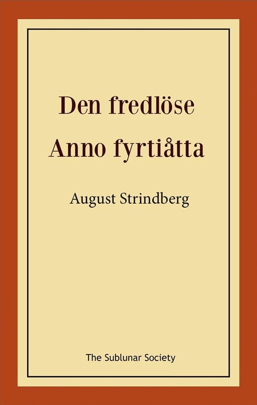 August Strindberg : Den fredlöse ; Anno fyrtiåtta