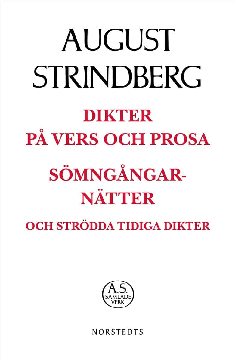 August Strindberg : Dikter på vers och prosa : sömngångarnätter på vakna dagar och strödda tidiga dikter