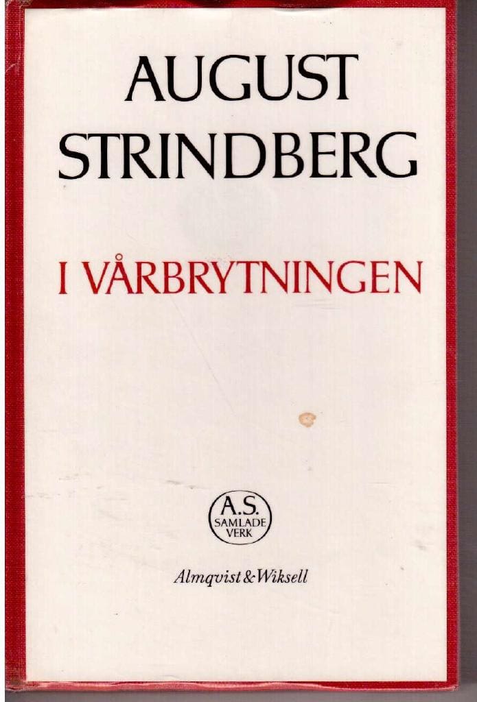 August Strindberg : I vårbrytningen. En berättelse från Stockholms skärgård. Från havet. Här och där. Från Fjärdingen och Svartbäcken