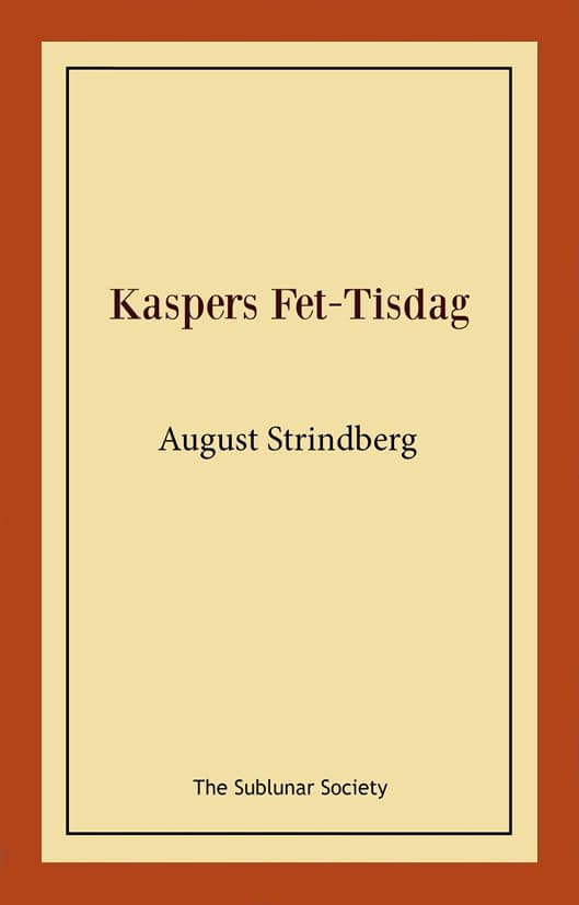 August Strindberg : Kaspers Fet-Tisdag : fastlagsspel