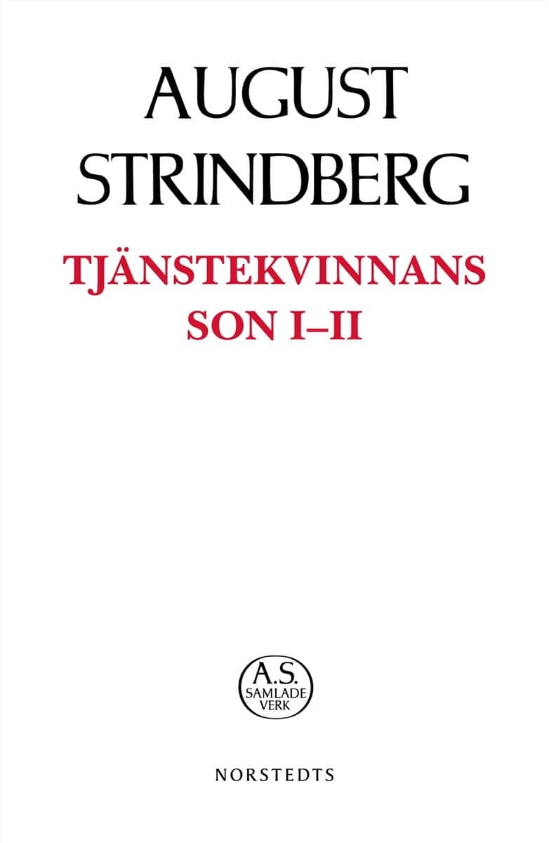 August Strindberg : Tjänstekvinnans son I-II