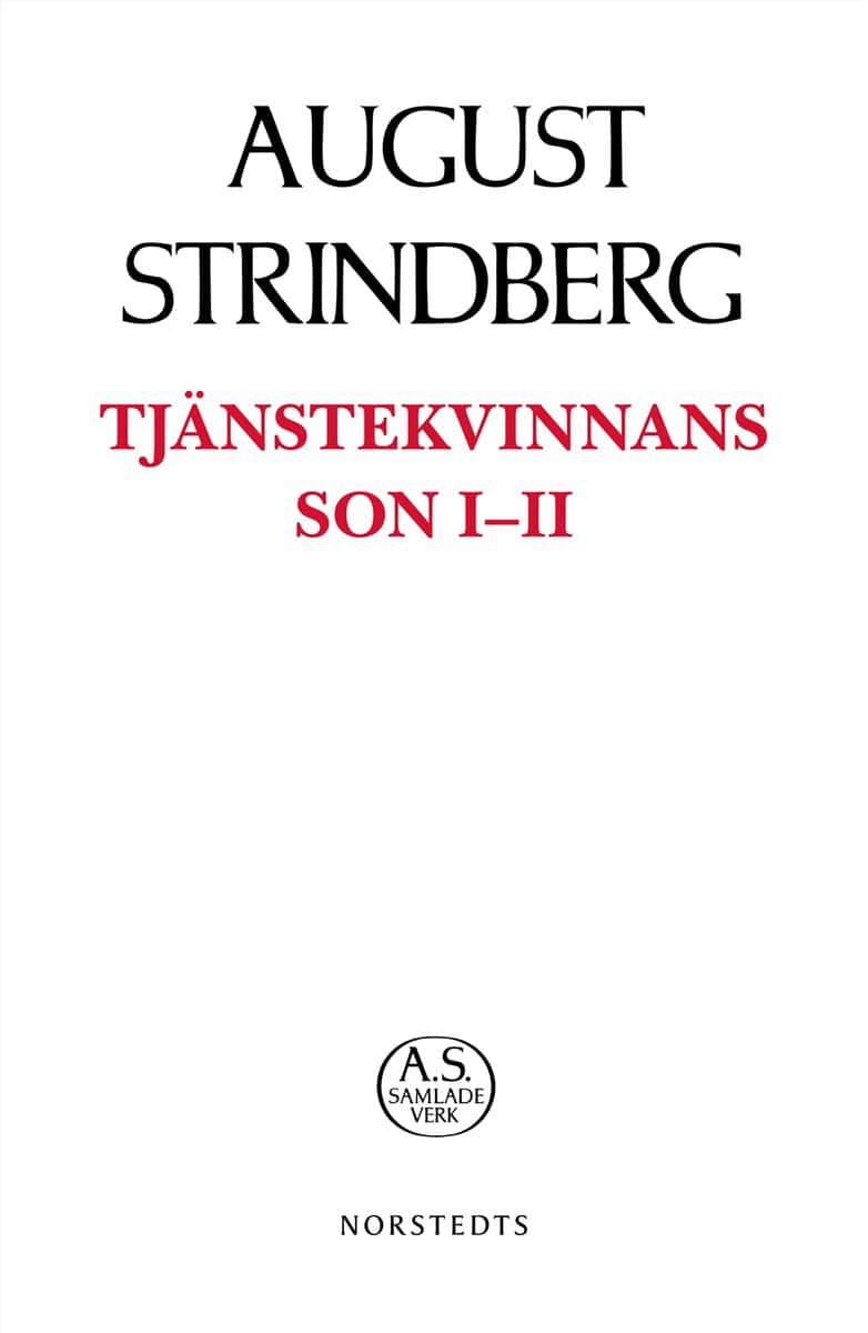 August Strindberg : Tjänstekvinnans son I-II