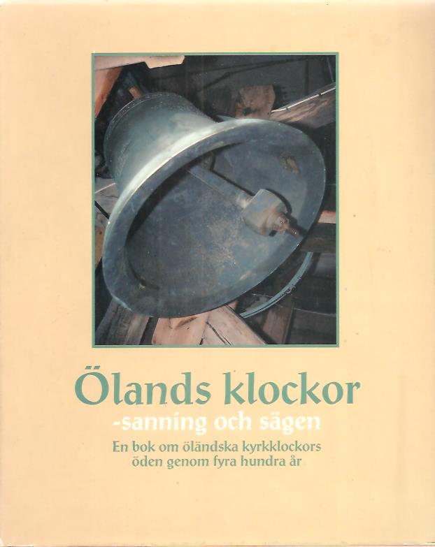 Aulén, Boa ; Aulén, Bitte [red] : Ölands klockor - Sanning och sägen. En bok om öländska kyrkklockors öden genom fyra hundra år.