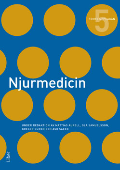 Aurell, Mattias ; Samuelsson, Ola ; Guron, Gregor ; Saeed, Aso : Njurmedicin