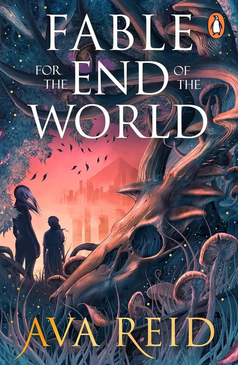Ava Reid : Fable For the End of the World