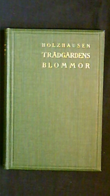 AXEL. HOLZHAUSEN : Trädgårdens blommor