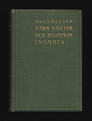 Axel Holzhausen : Våra växter och blommor inomhus