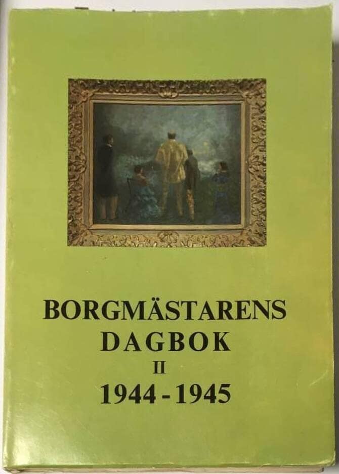 Axel Malmquist : Borgmästarens dagbok II 1944-1945