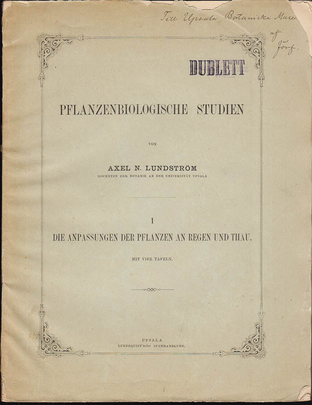 Axel Nicolaus Lundström : Pflanzenbiologische Studien. I [av II]. Die Anpassungen der Pflanzen an Regen und Thau. Mit vier Tafeln. (Der K. Gesellschaft der Wissenschaften zu Upsal mitgetheilt am 7 Februar 1883)