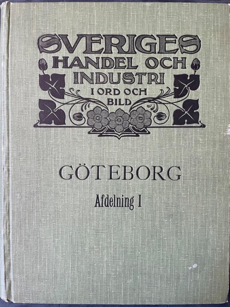 Axel Ramm : Sveriges Handel och Industri i ord och bild. Göteborg Afdelning I
