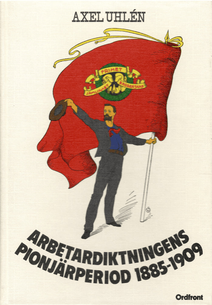 Axel Uhlén : Arbetardiktningens pionjärperiod 1885-1909