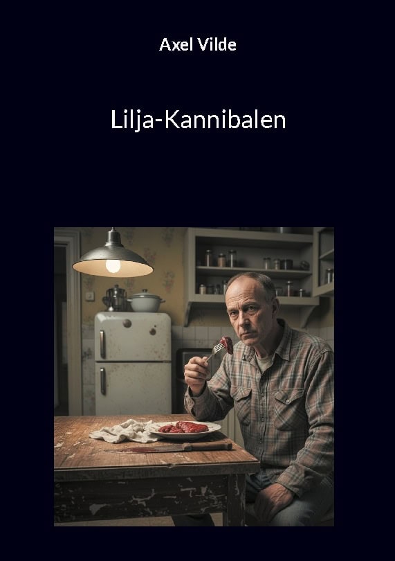 Axel Vilde : Lilja-Kannibalen