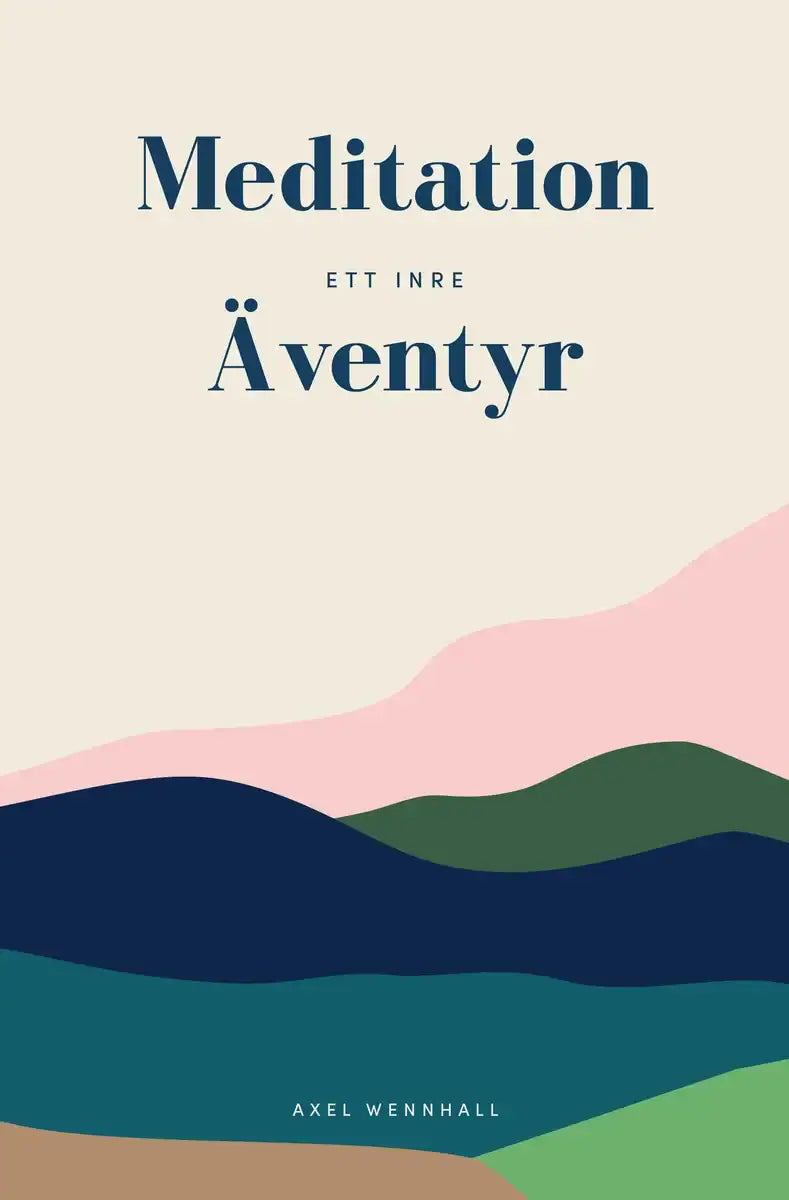 Axel Wennhall : Meditation : ett inre äventyr