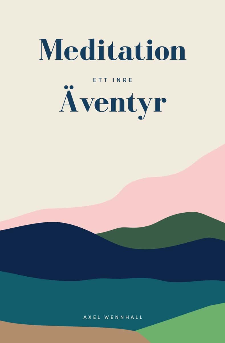 Axel Wennhall : Meditation : ett inre äventyr