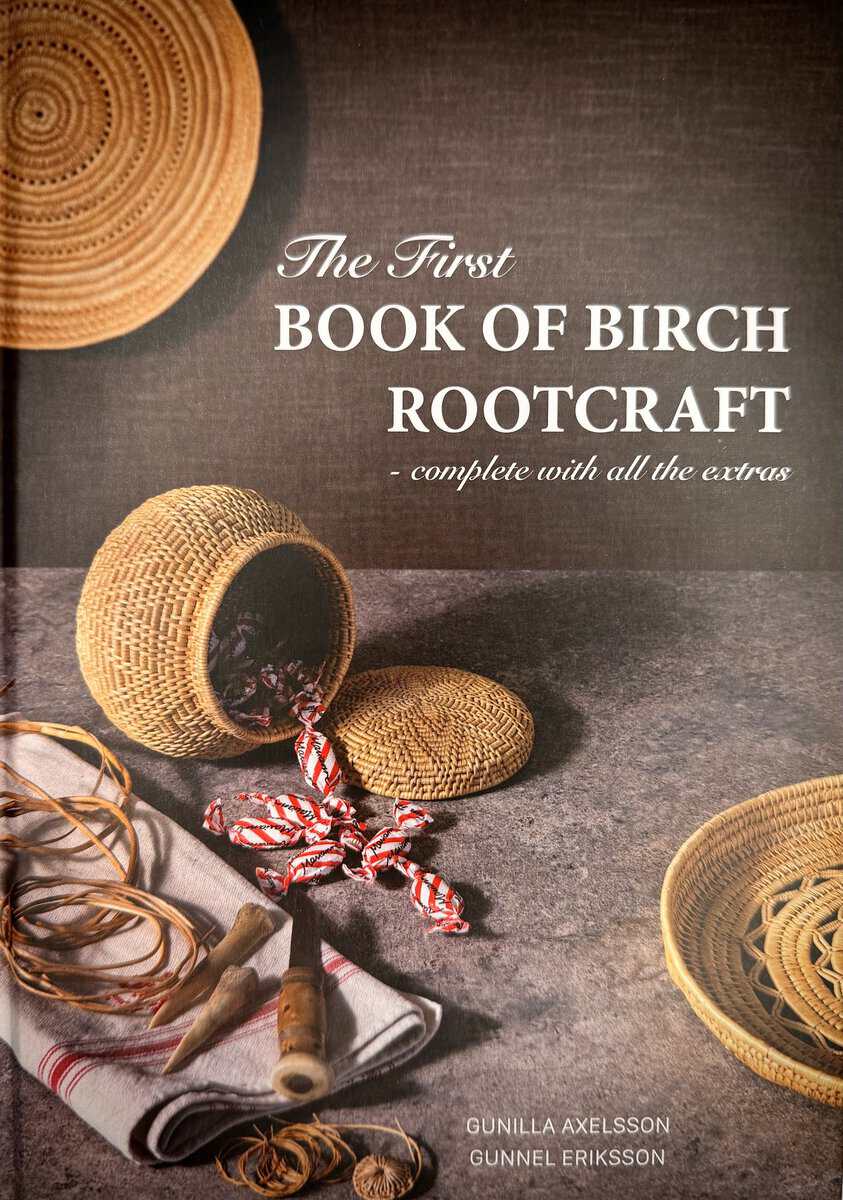 Axelsson, Gunilla ; Eriksson, Gunnel : The first book of birch rootcraft : complete with all the extras