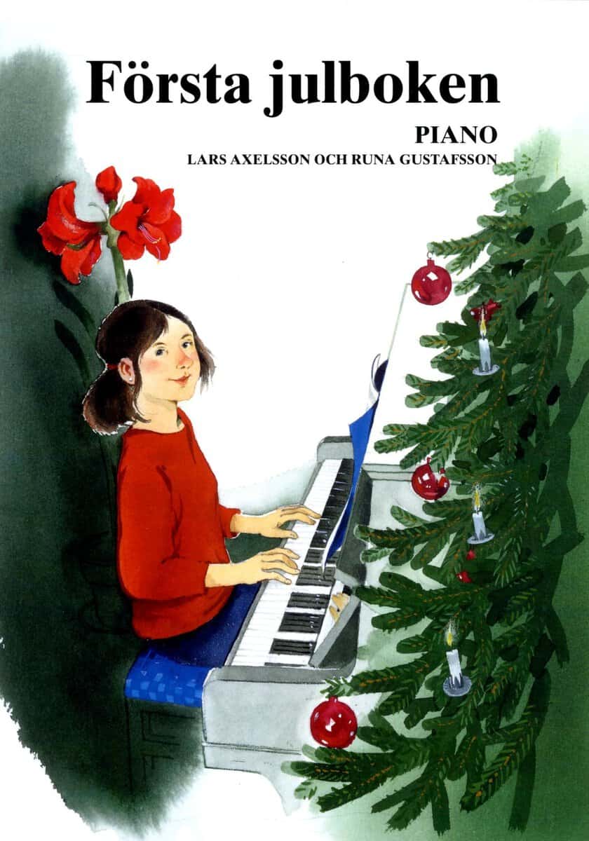 Axelsson, Lars ; Gustafsson, Runa [red.] : Första Julboken Piano