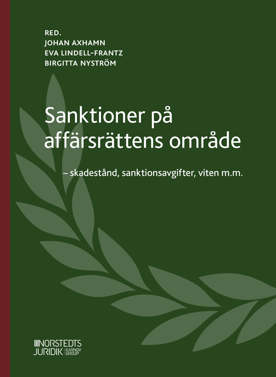 Axhamn, Johan ; Lindell-Frantz, Eva ; Nyström, Birgitta : Sanktioner på affärsrättens område  : skadestånd, sanktionsavgifter, viten m.m.