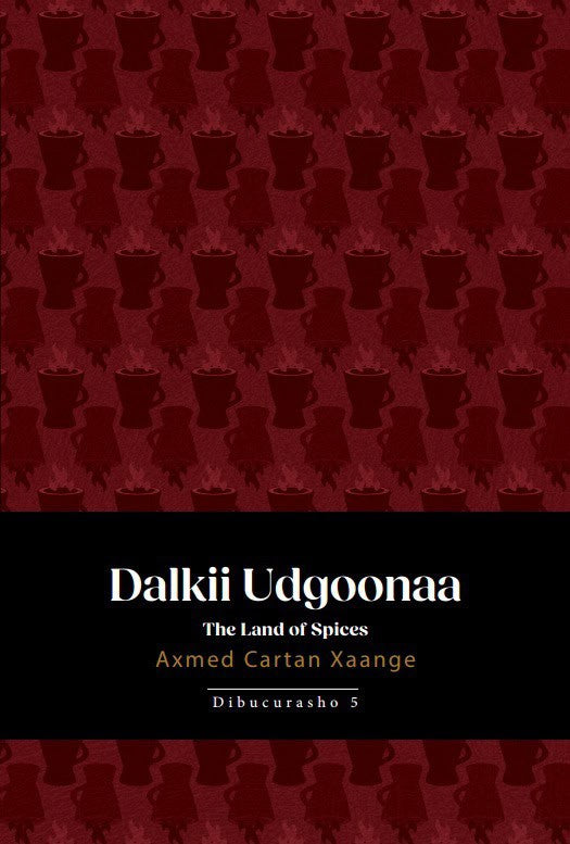 Axmed Cartan Xaange : Dalkii Ugdoonaa - The land of spices