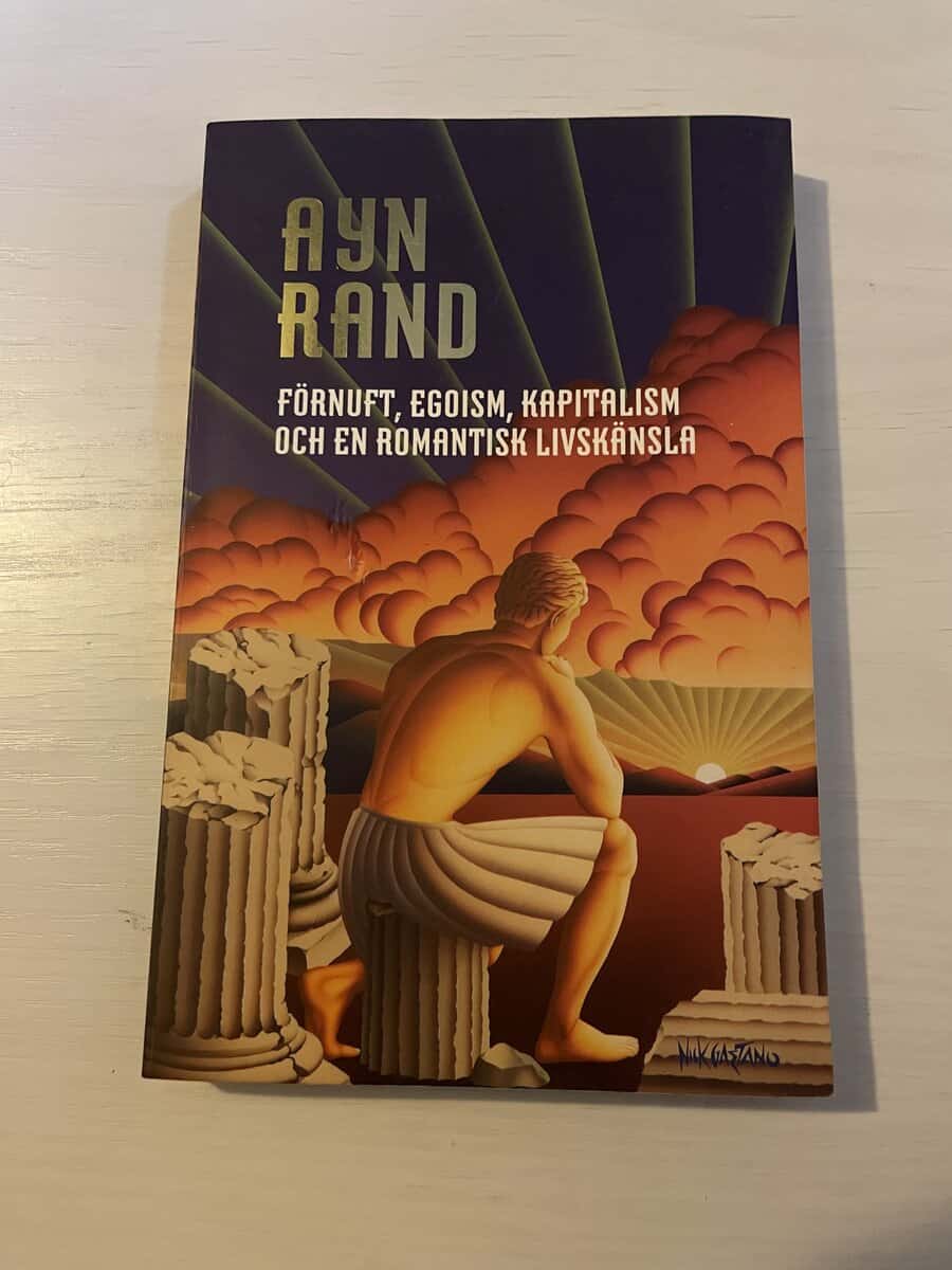 Ayn Rand : Förnuft, egoism, kapitalism och en romantisk livskänsla texter i urval