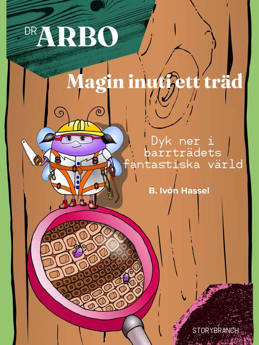 B. Ivón Hassel : Magin inuti ett träd  : dyk ner i barrträdets fantastiska värld