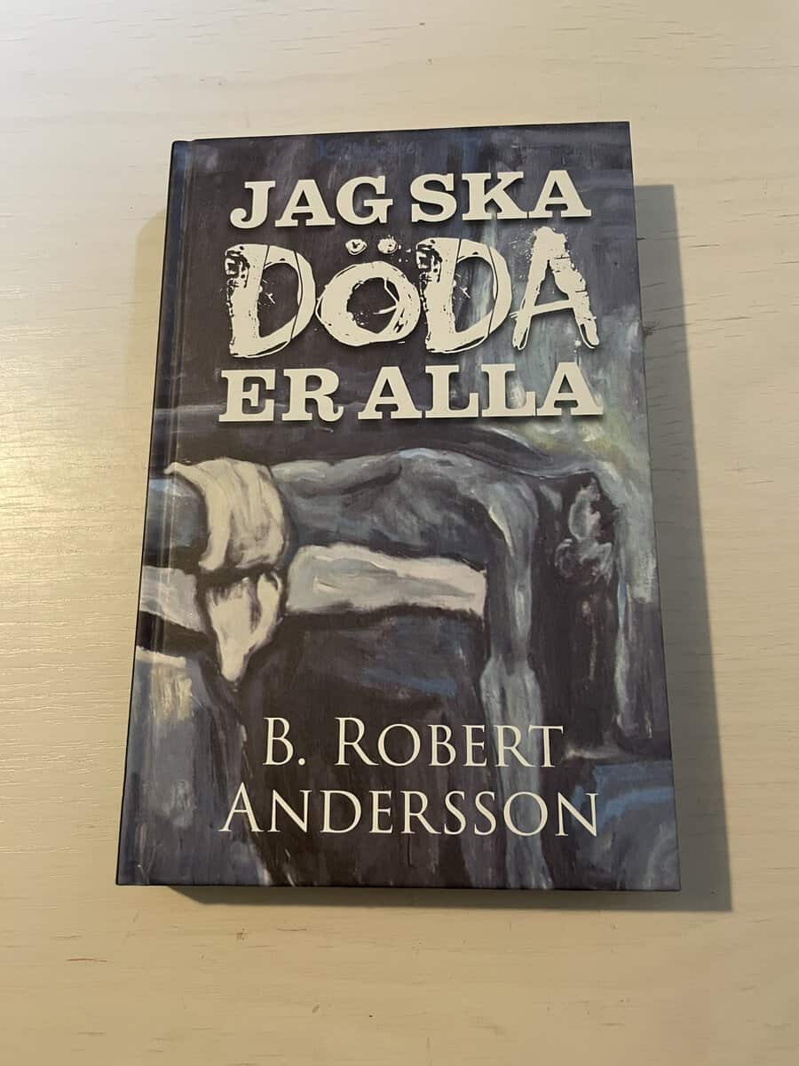 B. Robert Andersson : Jag ska döda er alla