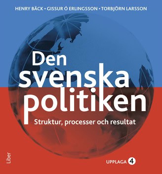 Bäck, Henry ; Larsson, Torbjörn ; Ó Erlingsson, Gissur : Den svenska politiken