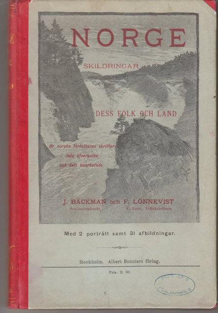 BÄCKMAN, J  ;  LÖNNKVIST, F. : Norge skildringar Dess folk och land, Ur norska författares skrifter dels översatta och dels bearbetade