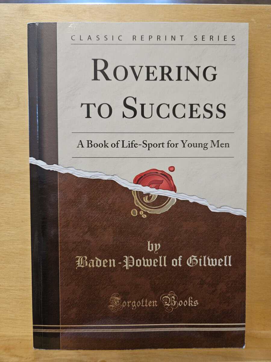 Baden-Powell of Gilwell : Classic Reprint Series - Rovering to Success - a book of life-sport for young men