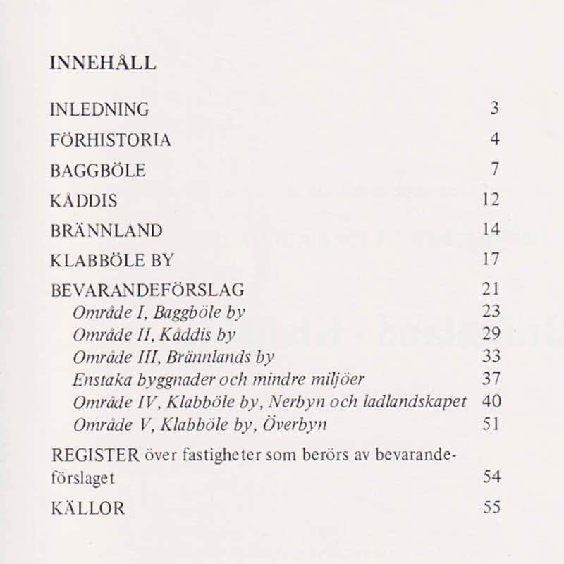 Baggböle, Kåddis, Brännland, Klabböle. Inventering och bevarandeförslag 1984