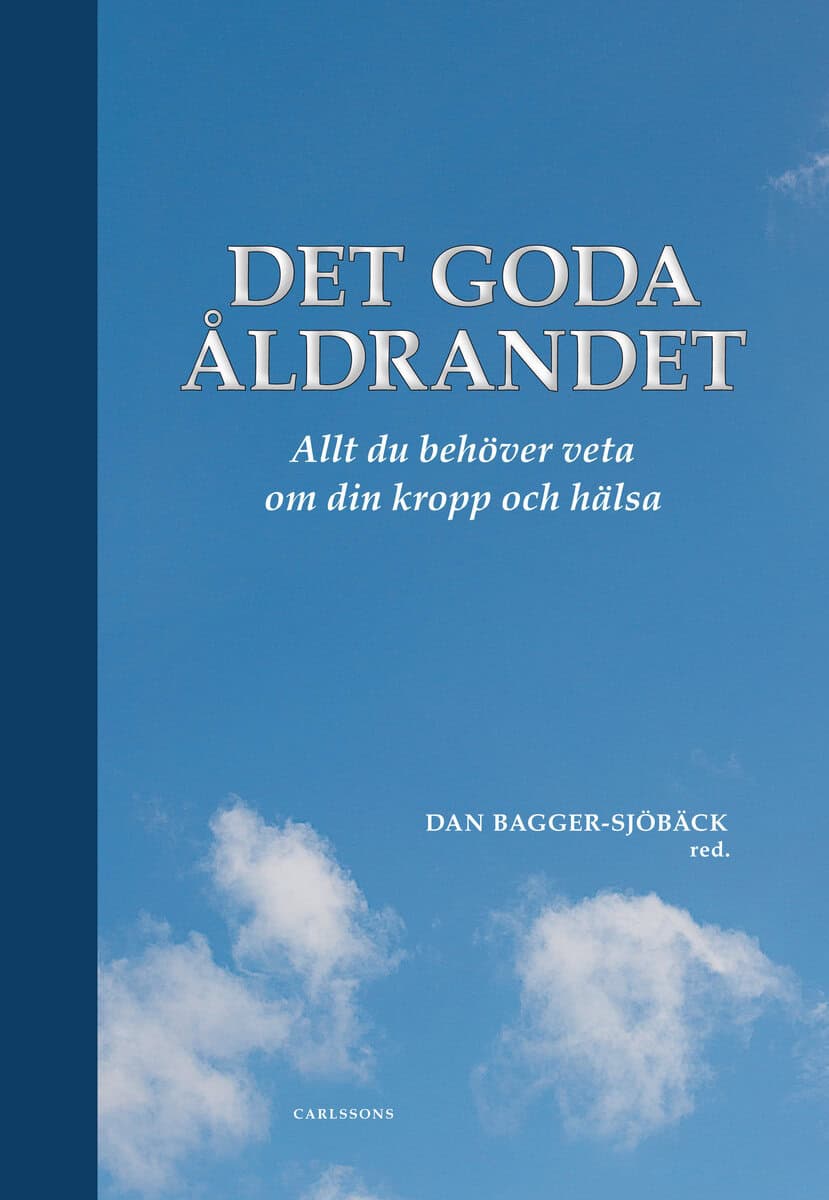 Bagger-Sjöbäck, Dan ; Arver, Stefan ; Beausang-Linder, Marianne ; Bergenius, Johan ; Björck, Gunnar ; Brismar, Kerstin ; Edström, Lars ; Ekman, Peter ; Fastbom, Johan ; Hammar, Mats ; Helström, Lotti ; Lundblad, Lars ; Nordenram, Gunilla ; Qvarsell, Roger ; Rosenhall, Ulf ; Roupe, Gösta ; Rundgren, Åke ; Rössner, Stephan ; Schenck-Gustafsson, Karin ; Simonson, Nisse ; Svensson, Olle ; Tham, Anne ; Tornstam, Lars ; Uustal Fornell, Eva ; Ygge, Jan ; Åkerstedt, Torbjörn : Det goda åldrandet
