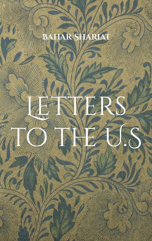 Bahar Shariat : Letters to the U.S