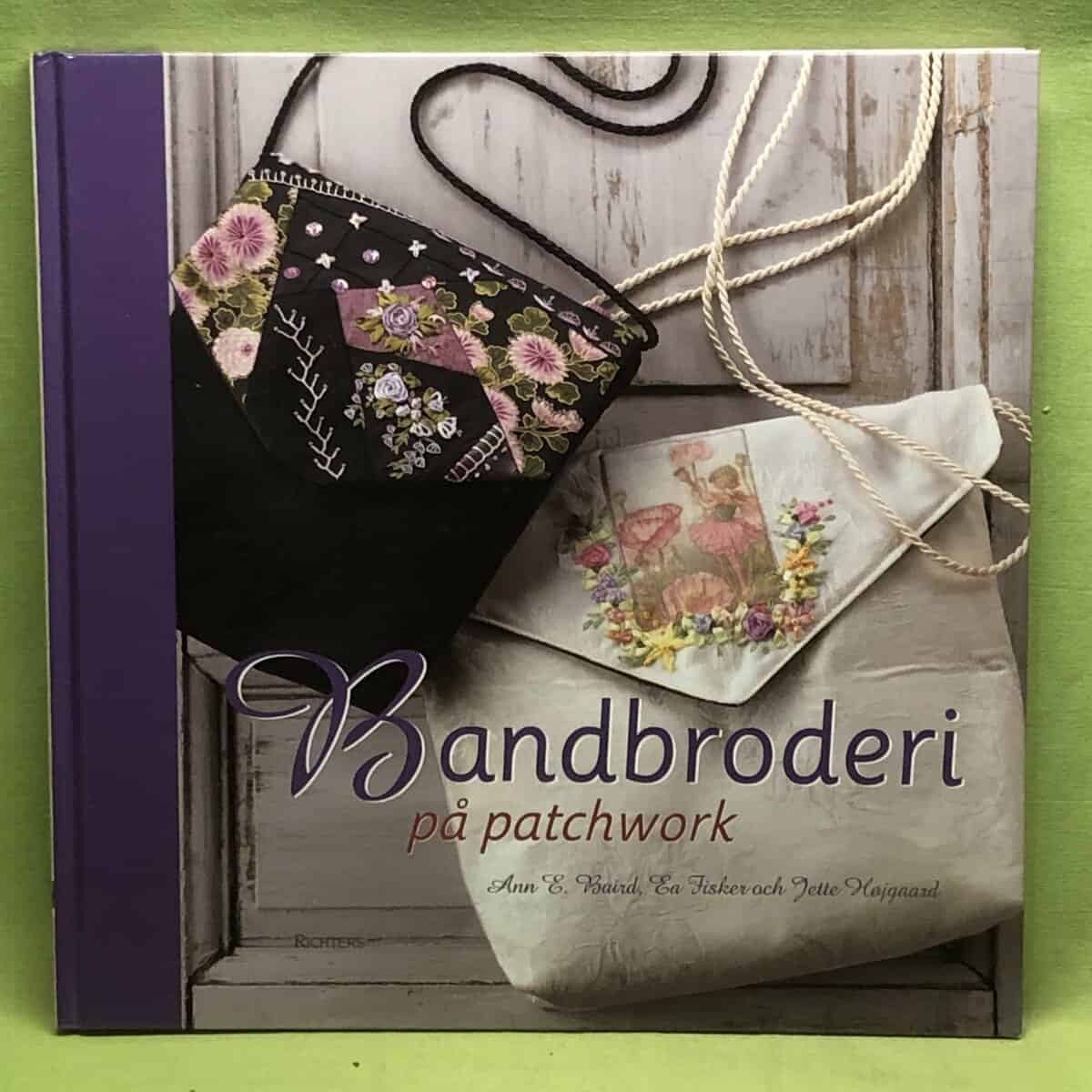 Baird, Ann E.- Fisker, Ea ; Höjgaard, Jette : Bandbroderi på patchwork