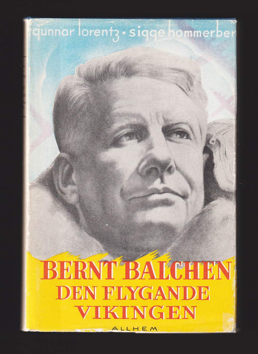 [Balchen, Bernt (1899-1973)]. Lorentz, Gunnar ; Hommenberg, Sigge (1913-1999) : Bernt Balchen. Den flygande vikingen