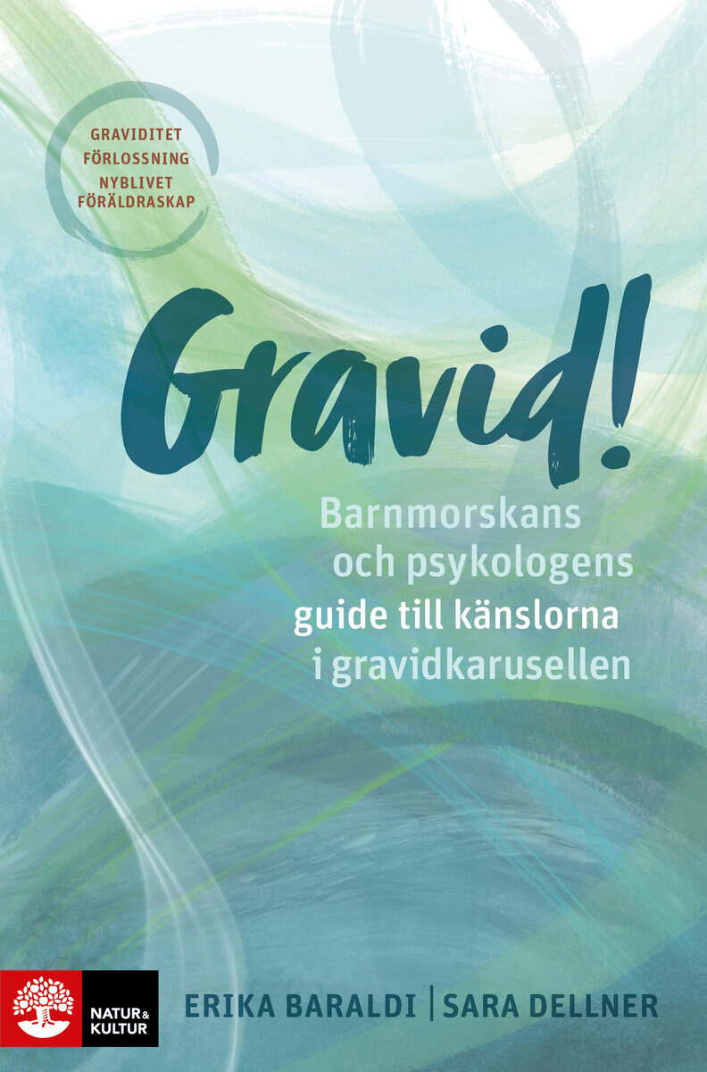 Baraldi, Erika ; Dellner, Sara : Gravid!  : barnmorskans och psykologens guide till känslorna i gravidkarusellen