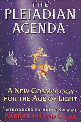 Barbara Hand Clow : Pleiadian agenda - a new cosmology for the age of light