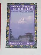 Barbara J. Scot : The Violet Shyness of Their Eyes Notes From Nepal