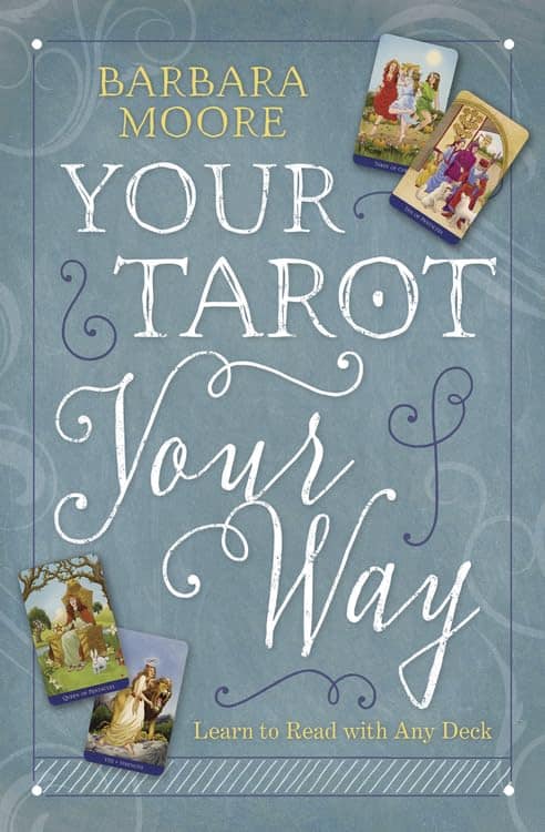 Barbara Moore : Your tarot your way - learn to read with any deck