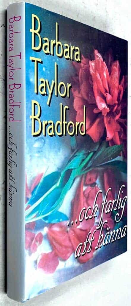 Barbara Taylor Bradford : ...och farlig att känna
