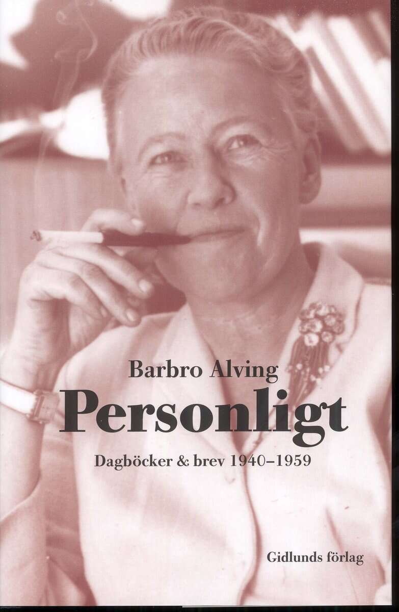 Barbro Alving : Personligt : dagböcker & brev 1940-1959
