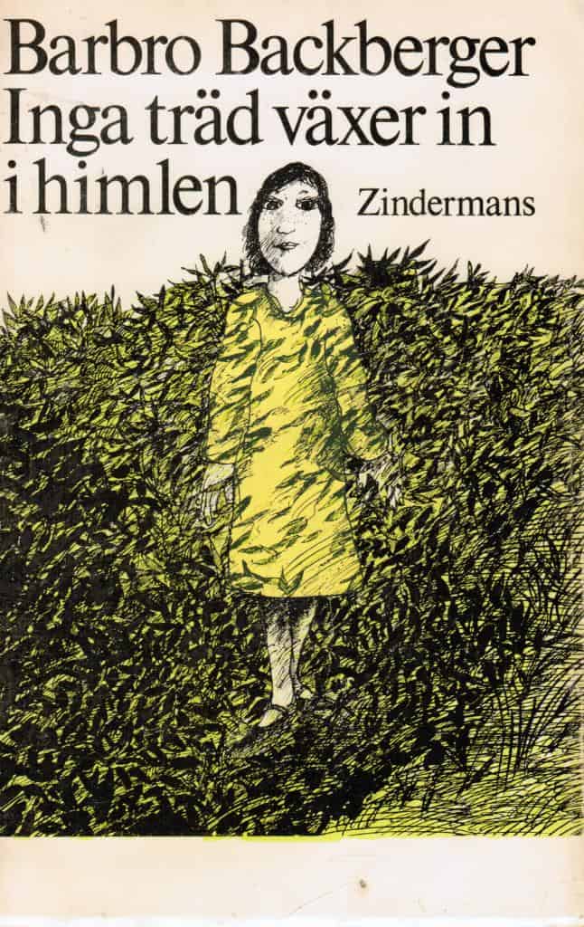 Barbro Backberger : Inga träd växer in i himlen