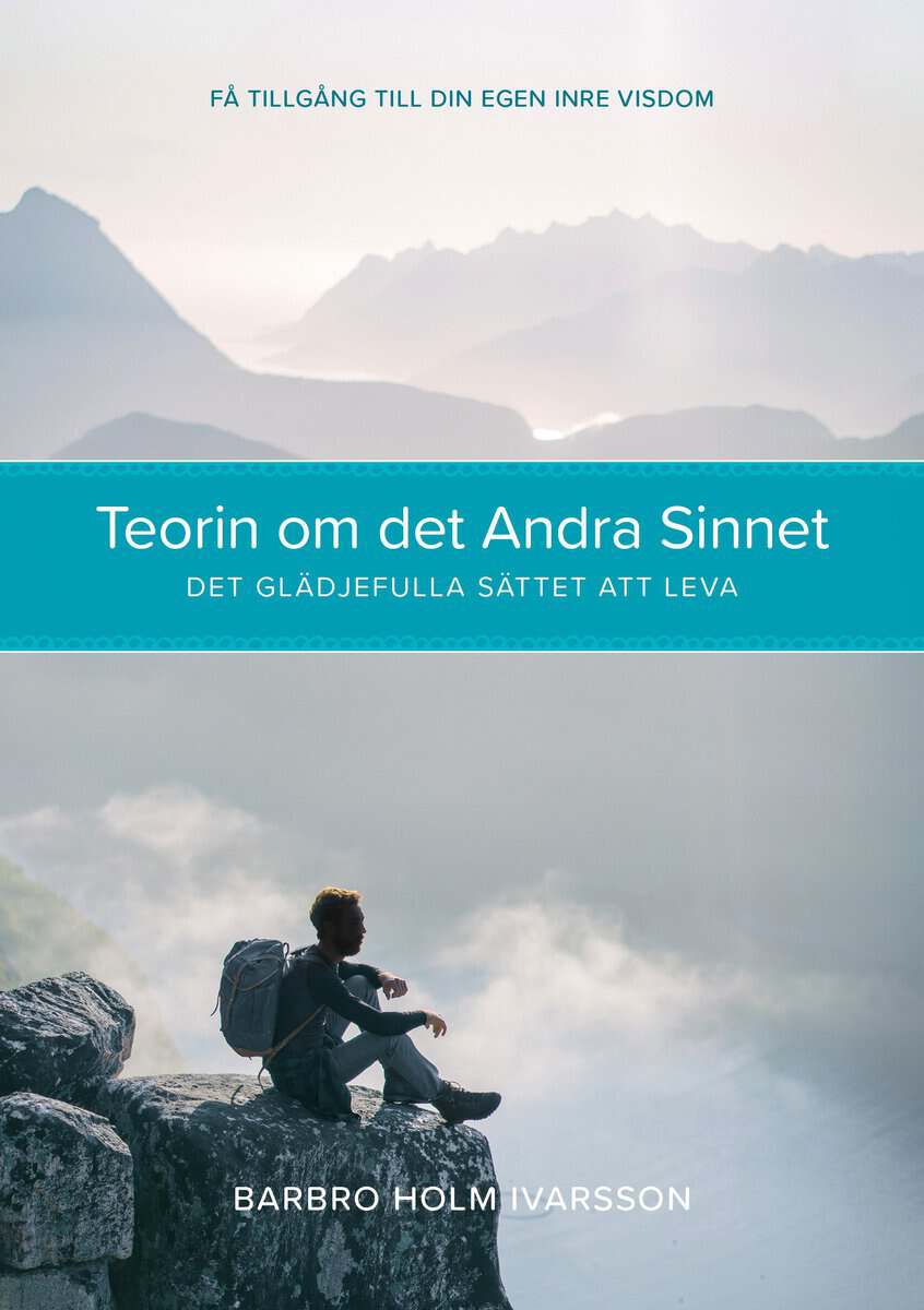 Barbro Holm Ivarsson : Teorin om det andra sinnet : det glädjefulla sättet att leva