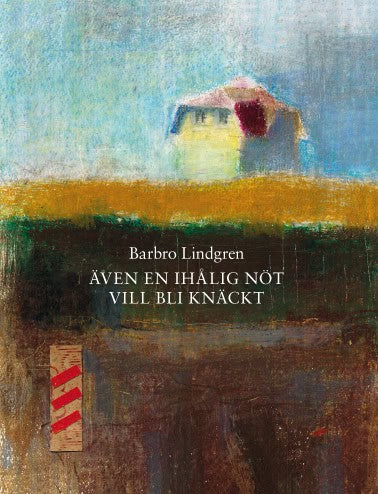 Barbro Lindgren : Även en ihålig nöt vill bli knäckt