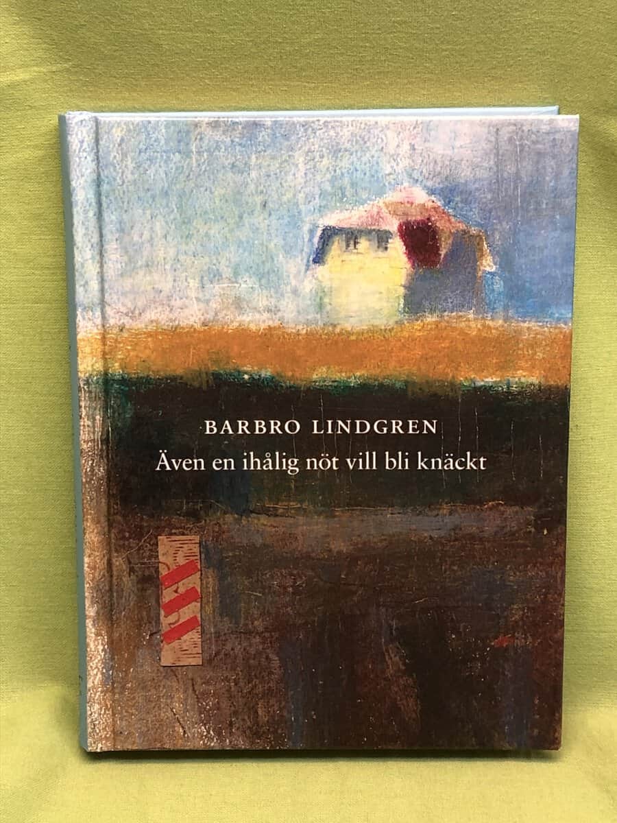 Barbro Lindgren : Även en ihålig nöt vill bli knäckt