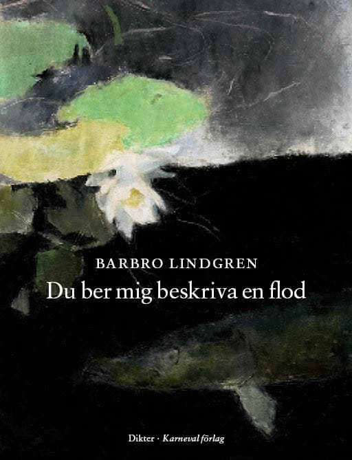Barbro Lindgren : Du ber mig beskriva en flod