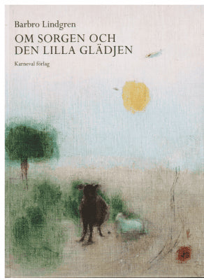 Barbro Lindgren : Om sorgen och den lilla glädjen