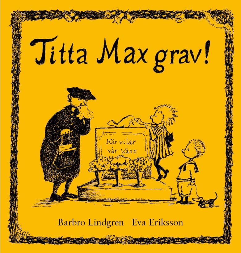 Barbro Lindgren : Titta Max grav!