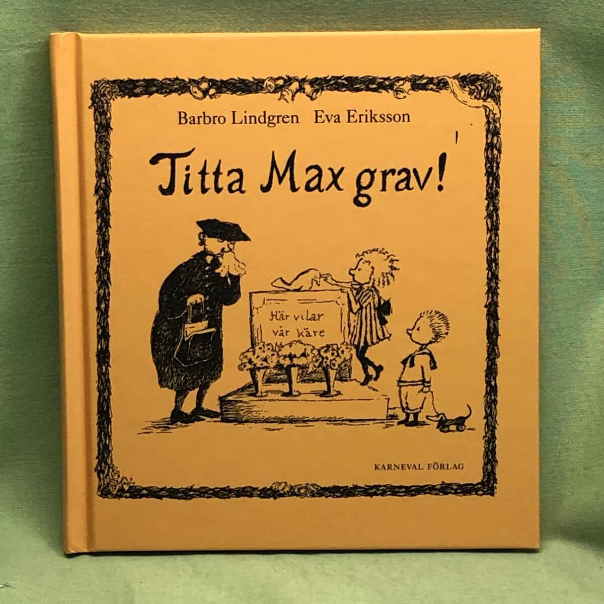 Barbro Lindgren : Titta Max grav!