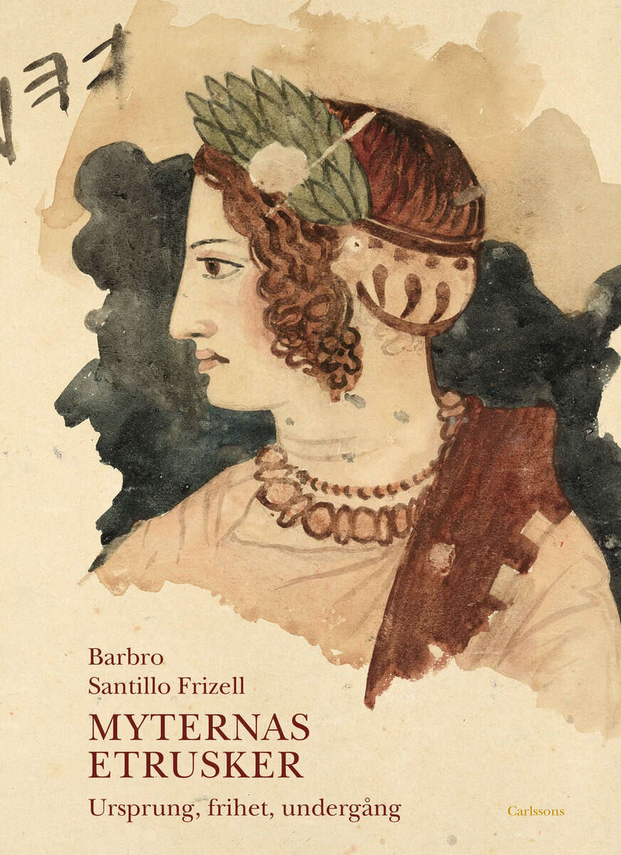 Barbro Santillo Frizell : Myternas etrusker : ursprung, frihet, undergång